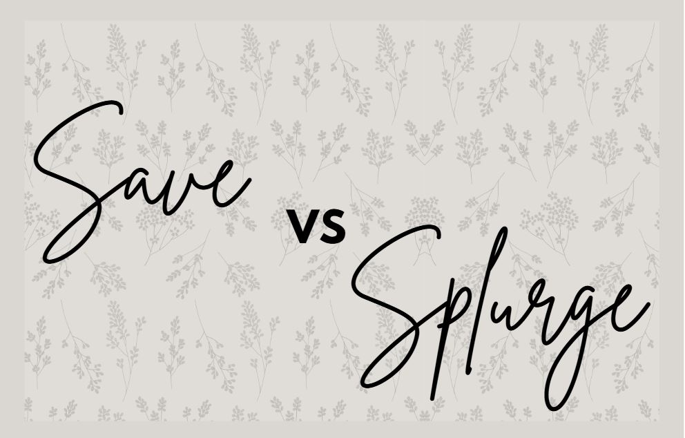 Save vs. Splurge: Finding the Right Balance in Your Home